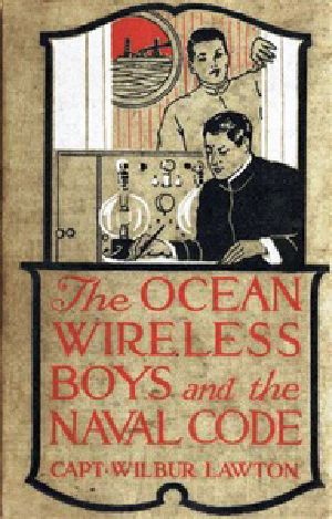 [Gutenberg 26778] • The Ocean Wireless Boys and the Naval Code